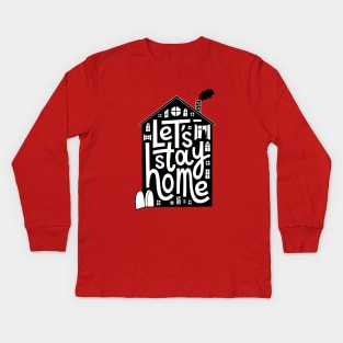 Let's stay home Kids Long Sleeve T-Shirt